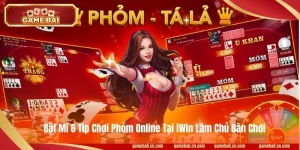 Bật Mí 6 Tip Chơi Phỏm Online Tại iWin Làm Chủ Bàn Chơi